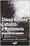 Chiesa romana cattolica e massoneria. Realmente così diverse?