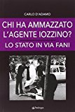 Chi ha ammazzato l'agente Iozzino? Lo Stato in via Fani