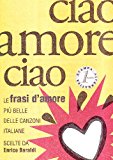 Ciao amore ciao. Le frasi d'amore più belle delle canzoni italiane