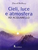 Cieli, luce e atmosfera ad acquarello