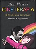 Cineterapia. 99 film che fanno bene al cuore