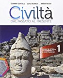 Civiltà dal passato al presente. Ediz. plus. Con e-book. Con espansione online. Per le Scuole superiori: 1