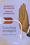 Coaching strategico. Trasformare i limiti in risorse