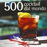 Cocktail. 500 ricette dal mondo