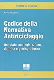 Codice della normativa antiriciclaggio. Annotato con legislazione, dottrina e giurisprudenza