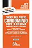 Codice del nuovo condominio dopo la riforma. Commentato articolo per articolo