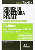 Codice di procedura penale e leggi complementari. Guidato con il commento per articolo, il glossario, gli schemi