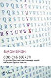 Codici & segreti. La storia affascinante dei messaggi cifrati dall’antico Egitto a Internet