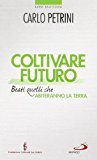 Coltivare futuro. Beati quelli che abiteranno la terra