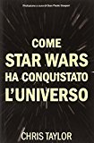 Come Star Wars ha conquistato l'universo