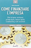 Come finanziare l’impresa. Oltre la banca: minibond, private equity, venture capital, crowfunding e altri strumenti