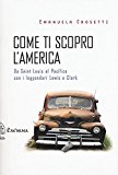 Come ti scopro l’America. Da Sant Louis al Pacifico con i leggendari Lewis e Clark