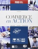 Commerce en action. Con espansione online. Per gli Ist. tecnici e professionali