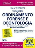 Compendio di ordinamento forense e deontologia. Con commento articolo per articolo del codice deontologico. Con espansione online