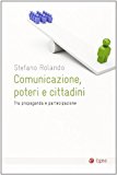 Comunicazione, poteri e cittadini. Tra propaganda e partecipazione