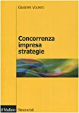 Concorrenza, impresa, strategie. Metodologia dell'analisi dei settori industriali e della formulazione delle strategie