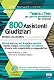 Concorso cancellieri. 800 Assistenti Giudiziari. Teoria e test per la prova preselettiva del concorso. Con software di simulazione