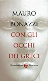 Con gli occhi dei greci. Saggezza antica per tempi moderni