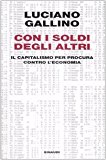 Con i soldi degli altri. Il capitalismo per procura contro l'economia