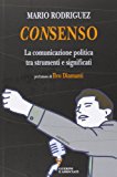 Consenso. La comunicazione politica tra strumenti e significati