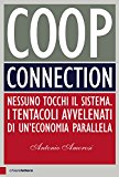 Coop connection. Nessuno tocchi il sistema. I tentacoli avvelenati di un'economia parallela