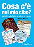 Cosa c’è nel mio cibo? Leggi le etichette e sai cosa mangi