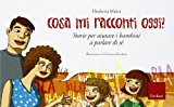 Cosa mi racconti oggi? Storie per aiutare i bambini a parlare di sé