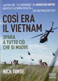 Così era il Vietnam. Spara a tutto ciò che si muove