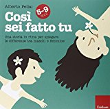 Così sei fatto tu 5-9 anni. Una storia in rima per spiegare le differenze tra maschi e femmine