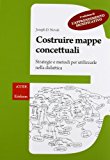 Costruire mappe concettuali. Strategie e metodi per utilizzarle nella didattica