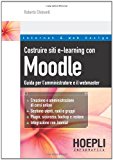 Costruire siti e-learning con Moodle. Guida per l'amministratore e il webmaster