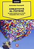 Creatività al potere. Da Hollywood alla Pixar, passando per l'Italia