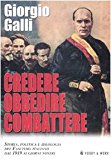 Credere obbedire combattere. Storia, politica e ideologia del fascismo italiano dal 1919 ai giorni nostri