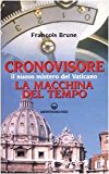 Cronovisore. Il nuovo mistero del Vaticano. La macchina del tempo