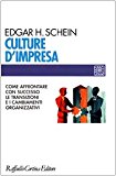 Culture d’impresa. Come affrontare con successo le transizioni e i cambiamenti organizzativi