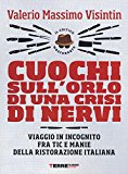 Cuochi sull’orlo di una crisi di nervi. Viaggio in incognito fra tic e manie della ristorazione italiana