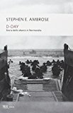 D-Day. Storia dello sbarco in Normandia