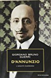 D’Annunzio. L’amante guerriero