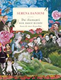 Dai diamanti non nasce niente. Storie di vita e di giardini