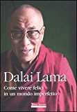 Dalai Lama Come vivere felici in un mondo imperfetto