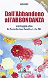 Dall’abbandono all’abbondanza. Un viaggio oltre le costellazioni familiari e la PNL