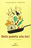 Dalla padella alla bici. 50 ricette per fughe golose