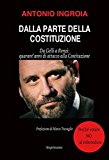 Dalla parte della Costituzione. Da Gelli a Renzi: quarant’anni di attacco alla Costituzione