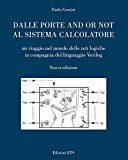 Dalle porte and or not al sistema calcolatore. Un viaggio nel mondo delle reti logiche in compagnia del linguaggio Verilog