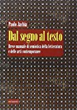 Dal segno al testo. Breve manuale di semiotica della letteratura e delle arti contemporanee