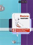 Dance anatomy. 82 esercizi per migliorare flessibilità, forza e tono muscolare con descrizione anatomica