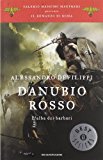 Danubio rosso. L’alba dei barbari. Il romanzo di Roma: 9