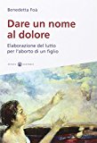 Dare un nome al dolore. Elaborazione del lutto per l’aborto di un figlio