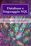 Database E Linguaggio SQL: Imparare in Breve Tempo Le Nozioni Fondamentali Sui Database E a Lavorare Con Il Linguaggio SQL