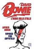 David Bowie. L'uomo delle stelle. Una biografia a fumetti